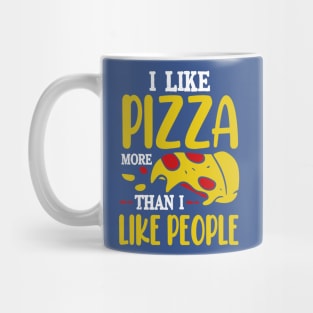 I like Pizza more than I like people Mug